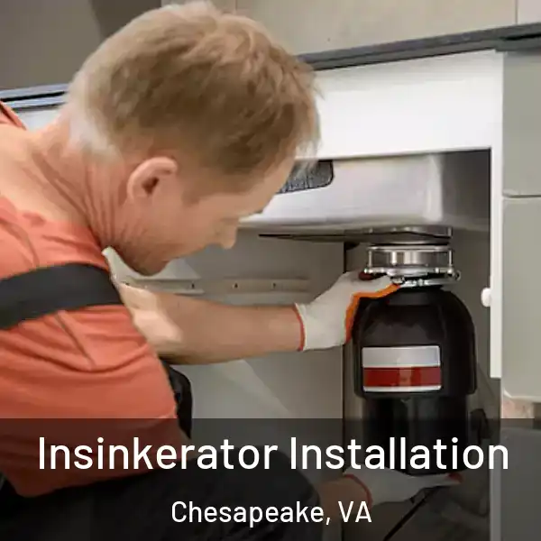  Insinkerator Installation Chesapeake, VA