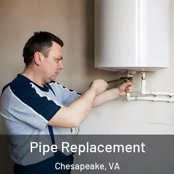  Pipe Replacement Chesapeake, VA